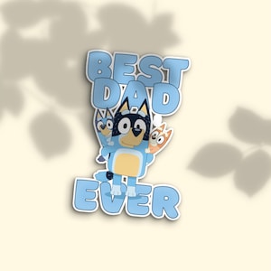 Best Dad Ever Bluey-Inspired Sticker | Father’s Day Gift | Cute Cartoon Vinyl Sticker | Waterproof & Laminated