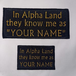 LARGE solid filled, embroidered iron OR sew on patch - In Alpha Land they know me as ....PERSONALIZED with Line Name. Now available in mini.