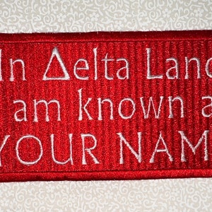LARGE solid filled, embroidered iron OR sew on patch - In Delta Land I Am Known as.....PERSONALIZED with Line Name