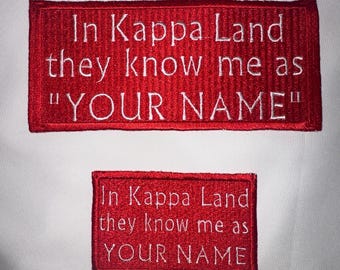 LARGE solid filled, embroidered iron OR sew on patch - In Kappa Land they know me as ...PERSONALIZED with Line Name. Also available in mini.