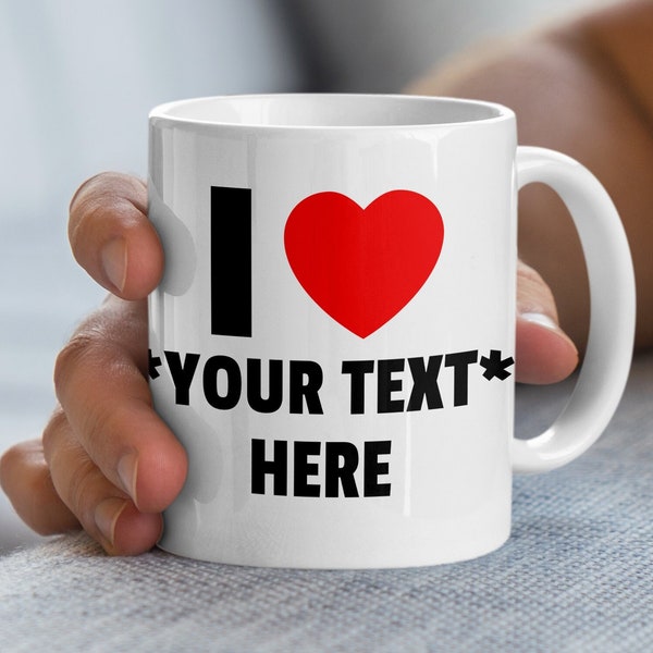 Custom I Heart Mug, Custom Heart Mug, Customized Heart Mug, Gift For Her, Personalized Heart Mug, Create Your Own Mug, Customized Coffee Mug