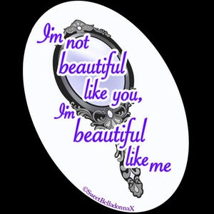 I&#39;m Not Beautiful Like You, I&#39;m Beautiful Like Me - handmirror sticker in clear or holographic finish