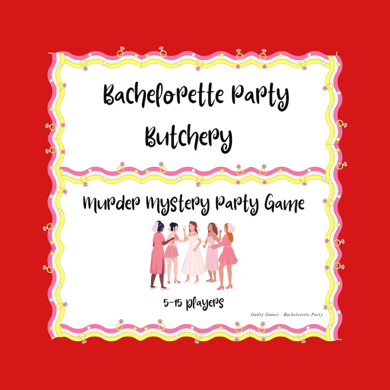 May include: A bachelorette party murder mystery game with a pink and yellow border. The game is called "Butchery" and is for 5-15 players.