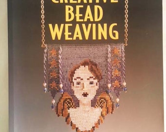 Creative Bead Weaving by Carol Wilcox Wells, Softcover, 144 pages, Peyote, Brick, Tubular Peyote, Increasing, Decreasing, Fringe, Seed Beads