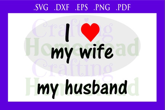 Download I Love My Husband Wife Spouse Marriage Heart Wedding Etsy