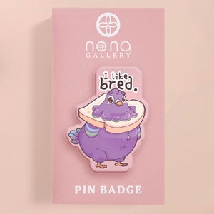 I Like Bred Pigeon Badge | Fat Bird Bread Birb Mood Unusual Humour Cute Pidge Kawaii Animal Accessory Funny Quote Christmas Stocking Fillers
