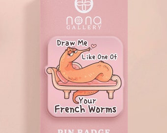 Funny Worm on a String Pin: Titanic Quote Acrylic Badge