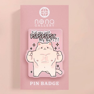 Did You Just PSPSPST My Gurl Buff Cat Badge | Hench Cats Lover Cute Chibi Mood Funny Acrylic Kawaii Accessory Fun Quote Gym Stocking Filler