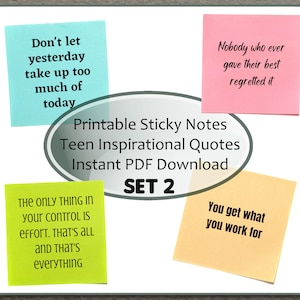 May include: A digital download featuring four sticky notes with inspirational quotes. The notes are in various colors: blue, pink, yellow, and green. The text includes phrases like "Don't let yesterday take up too much of today" and "You get what you work for."