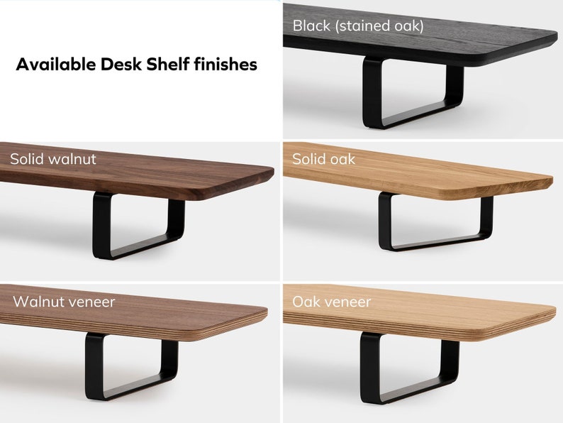 May include: Four different wood finishes for a desk shelf. The finishes are black (stained oak), solid walnut, solid oak, and oak veneer.