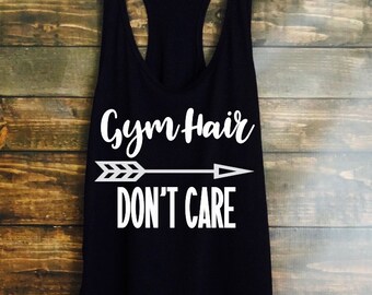 Gym hair don't care tank top - womens tanks - fast shipping - workout tops - crossfit tops