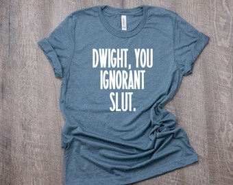 dwight you ignorant slug shirt / the office t-shirt / the office shirt / the office quotes / dwight schrute / michael scott / tv show