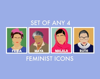 May include: Set of four colorful illustrations of feminist icons: Frida Kahlo, Maya Angelou, Malala Yousafzai, and Ruth Bader Ginsburg. The text "Set of any 4 Feminist Icons" is at the top of the image.