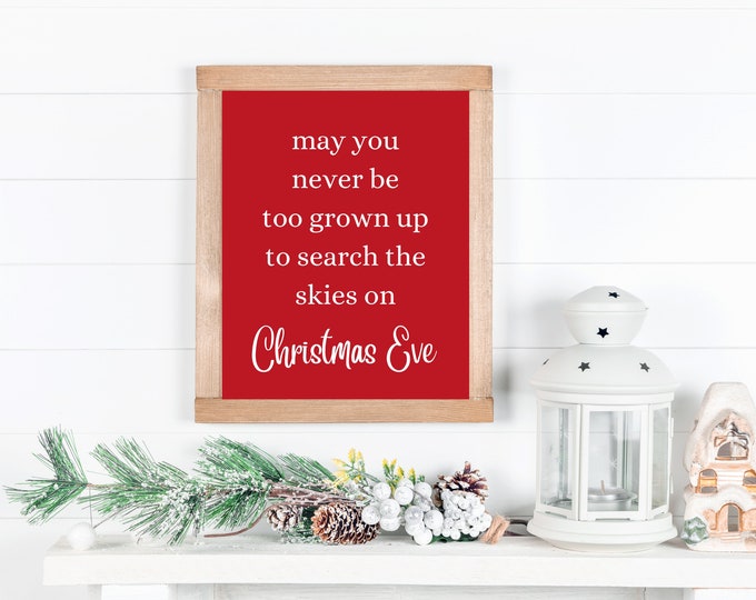 May You Never Be Too Old To Search the Skies on Christmas Eve Sign - Farmhouse Wall Art Printable