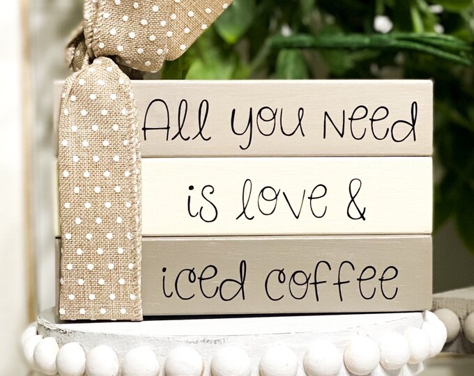 Rustic Farmhouse Wood Sign - "All You Need is Love & Iced Coffee" - Coffee Bar Decor