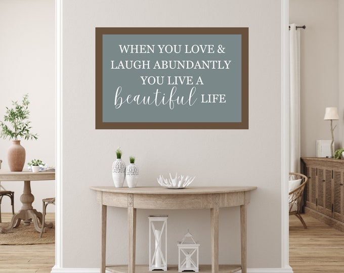 Spring Home Decor: Beautiful Life Farmhouse Style Digital Print - When You Love & Laugh Abundantly