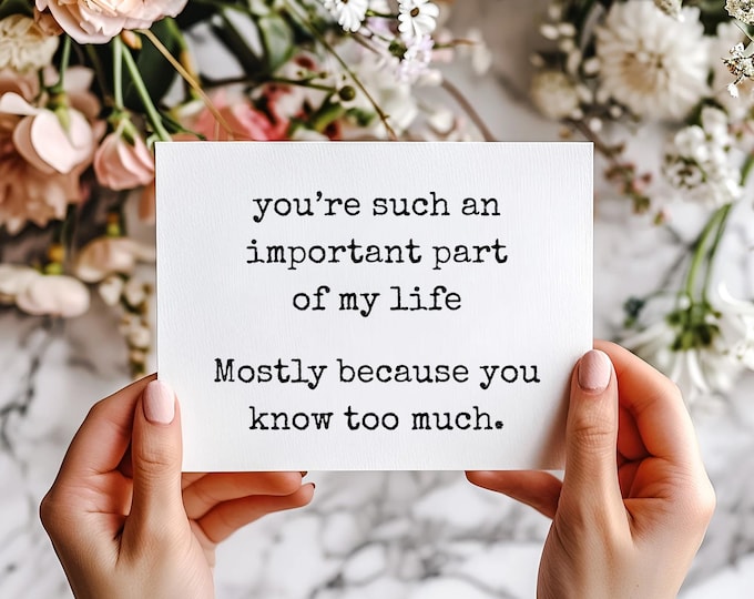 Funny Friend Card, Sarcastic Friendship Gift, Women Humor Card, Relatable Humor Card, You’re Such an Important Part of My Life