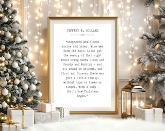 How Christmas Began Digital Print - Inspirational Jeffrey Holland Quote - Holiday Faith Wall Art - Christmas Story Printable Decor