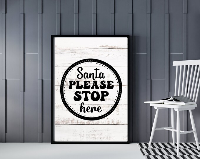 Santa Please Stop Here Farmhouse Style Wall Sign - Holiday Wall Art Printable - Christmas Sign