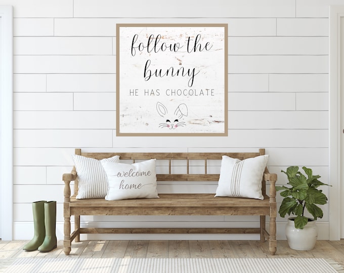 Rustic Farmhouse Easter Wall Sign - Follow the Bunny He Has Chocolate - Digital Download - Easter Decoration
