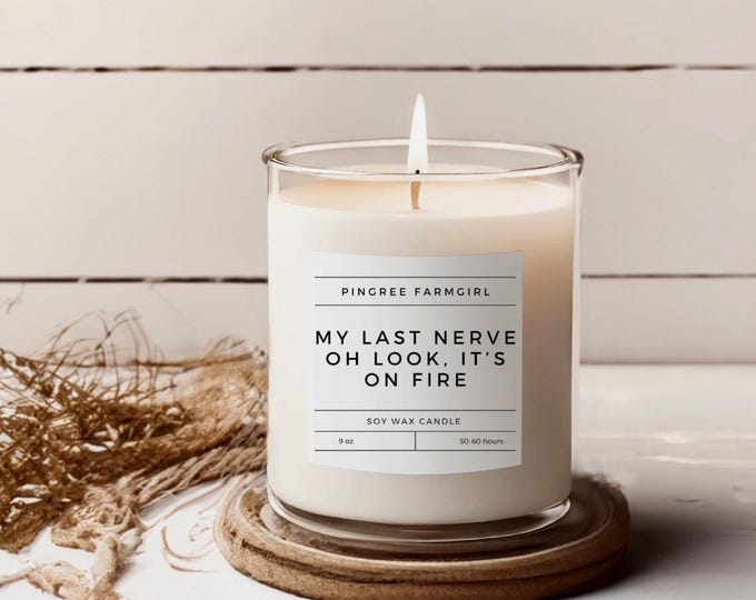 Sarcastic 9oz Soy Candle, Funny Gift for Bestie & Teachers, My Last Nerve Candle with Sayings, Small Jar Candle, Cool Girl Candles