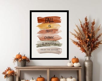 Fall is Proof Change is Beautiful Art Print – Watercolor Fall Quote Wall Art | Inspirational Autumn Decor, Seasonal Printable Home Decor