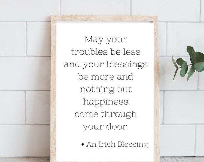 Irish Blessings Print - Saint Patrick's Day Decor - May Your Troubles Be Less and Your Blessings Be More, Irish Gift