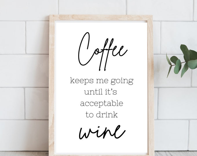 Coffee Keeps Me Going Until Wine Bar Farmhouse Style Sign - Minimalist Wall Art Printable for Coffee House - Coffee Wall Decor