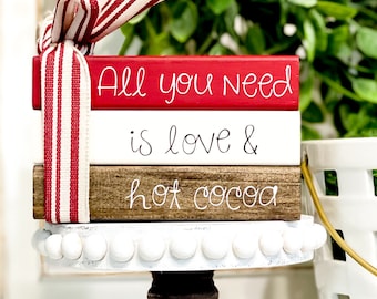 All You Need is Love & Hot Cocoa" - Christmas Decor - Tiered Tray Decor - ChruWood Book Stack Sign - Hot Cocoa Bar Decor