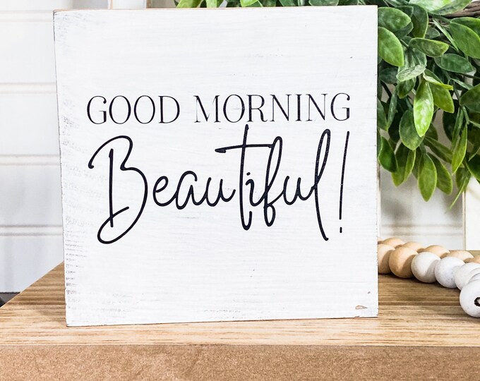 Good Morning Beautiful Farmhouse Style 5 x 5 Wood Sign- Tiered Tray Decor - Distressed