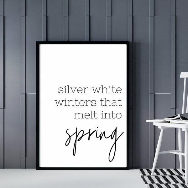 Silver White Winters That Melt into Spring  Farmhouse Style Sign - Minimalist Wall Art Printable - Spring Wall Decor