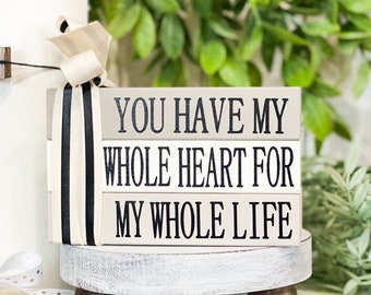 Wedding Table Decor - "Whole Heart for Whole Life" Rustic Wood Sign - Farmhouse Wedding Decor