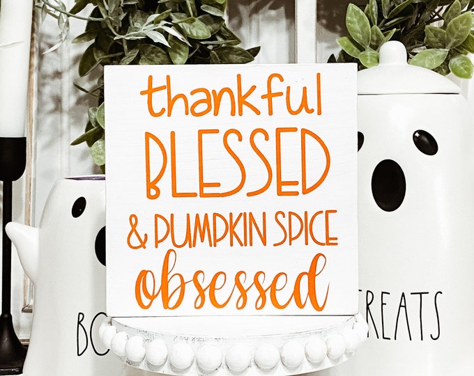 Fall 5x5 Wood Sign - Thankful, Blessed & Pumpkin Spice Obsessed  - Whimsical Fall Decor - Fall Tiered Tray Decor - Fall Coffee Bar