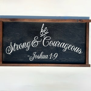 Be strong and courageous Joshua 1:9 framed wall sign/ scripture wall art