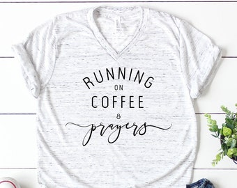 Running on Coffee and Prayers, Coffee Shirt, Christian Shirt, Faith, Jesus