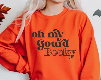 Oh My Gourd Becky, Sweatshirt, Fall, Halloween, Comfy, Cozy, Sweater