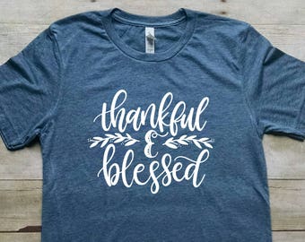 Thankful and Blessed Shirt, Thanksgiving Shirt