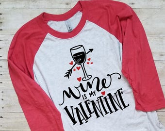 Wine Shirts - Valentine Shirts - Wine is My Valentine - Gift for Wine Lovers - Womens Valentine Shirts - Valentines Gifts for Her