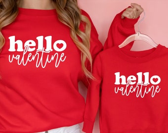 Mommy and Me, Matching Valentines Shirts, Hello Valentine, Valentines Day Sweatshirt, Valentines Day Shirt for Women, Valentines Day Shirt