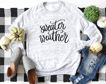 Sweater Weather Sweatshirt, Cute Fall Sweatshirt, Cute Sweatshirt, Comfy Sweatshirt, Sweater Weather