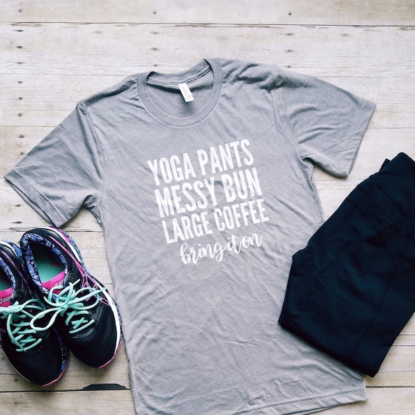 Yoga Pants Messy Bun Large Coffee Bring It On Shirt