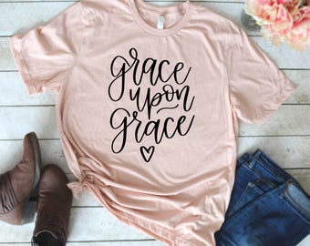 Christian Clothing - Grace Upon Grace - Christian T Shirts - Grace Shirt - Christian Shirts for Women - Christian Gifts - Christian Apparel