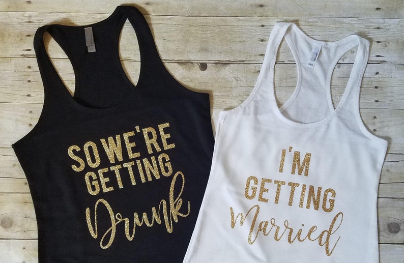 I'm Getting Married So We're Getting Drunk, Bachelorette Tanks, Bridal Party Tanks image 1