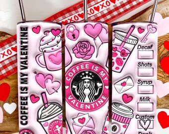 3D Starbucks Tumbler, Coffee is My Valentine, Valentine Gift, Tumbler, Gift for Mom, Valentine's Day Tumbler, 3D Tumbler, Valentine's Day