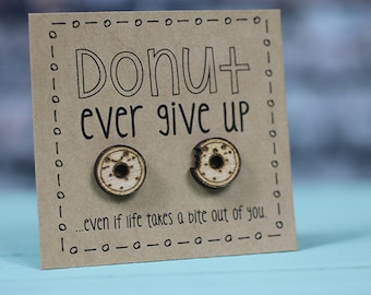 Donut Wood Earrings - Donut ever give up