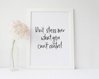 Don't stress over what you can't control hand lettered quote digital download print wall decor A4
