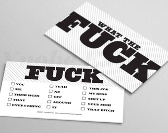 May include: Two white cards with black text. One card reads "WHAT THE FUCK" in large letters. The other card reads "FUCK" with a checklist of options including "YOU", "ME", "THIS JOB", and "YOUR MOM".