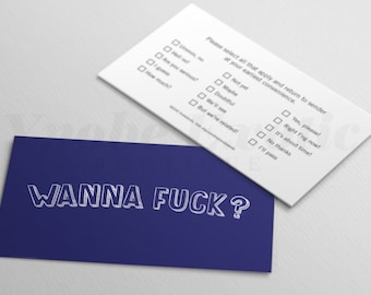 May include: Two business cards. One is navy blue with the text "WANNA FUCK?" in white. The other is white with a questionnaire: "Please select all that apply and return to sender at your earliest convenience."