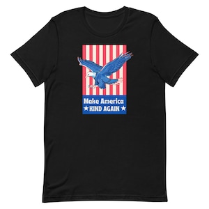 Make America Kind Again T-Shirt | Patriotic Bald Eagle Graphic Tee | USA Kindness Shirt | 4th of July Shirt | American Pride Gift