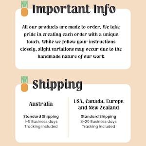 May include: A graphic with the text "Important Info" and "Shipping". The "Important Info" section states that products are made to order and may have slight variations. The "Shipping" section lists shipping times for Australia and the USA, Canada, Europe, and New Zealand.